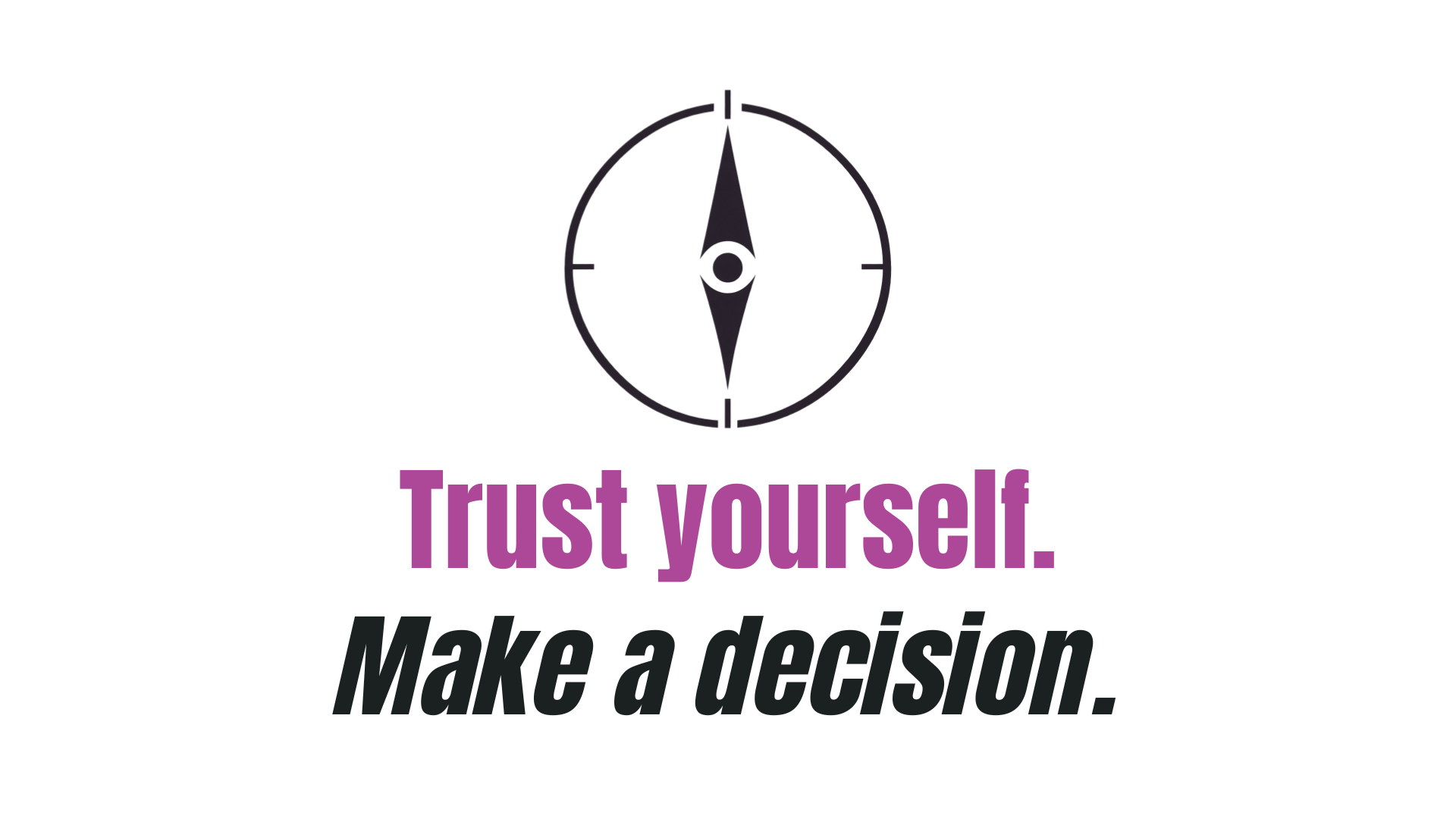 Trust yourself. Make a decision. Vanessa Somerton