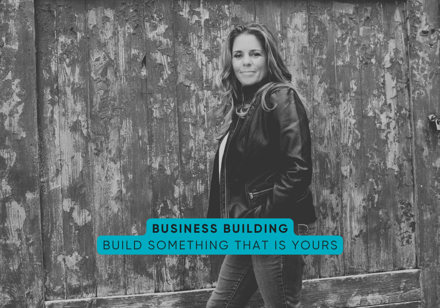 Business Building | Build something that is yours